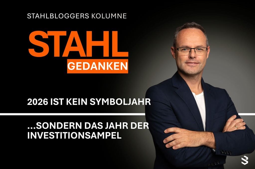 „Stahlgedanken: 2026 Investitionsjahr - Stahlbloggers Kolumne“